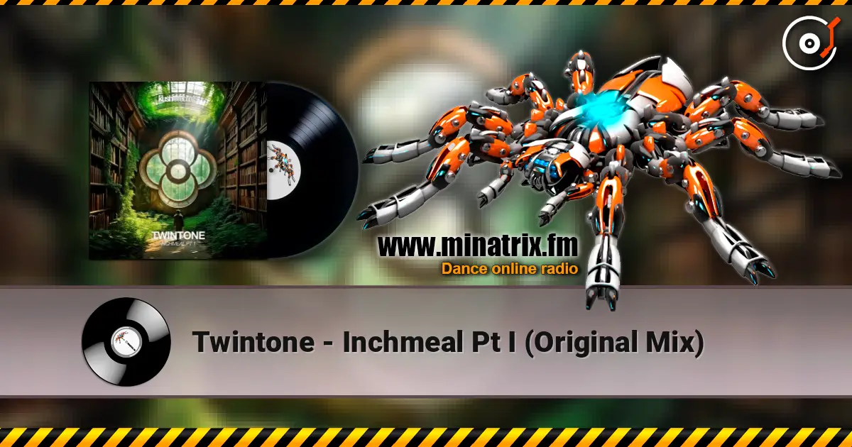 Twintone - Inchmeal Pt I (Original Mix) 高品质在线收听 | Minatrix.FM