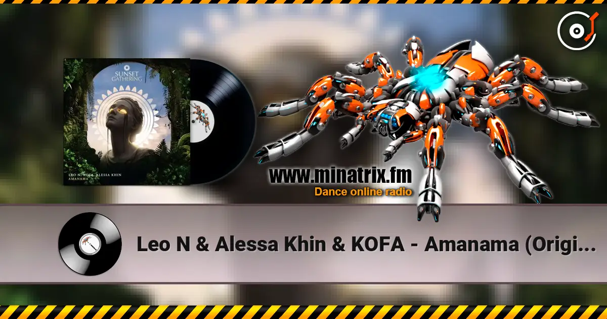 Leo N & Alessa Khin & KOFA - Amanama (Original Mix) 高品质在线收听 | Minatrix.FM