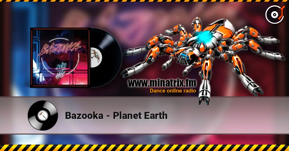 Bazooka - Planet Earth 高品质在线收听 | Minatrix.FM