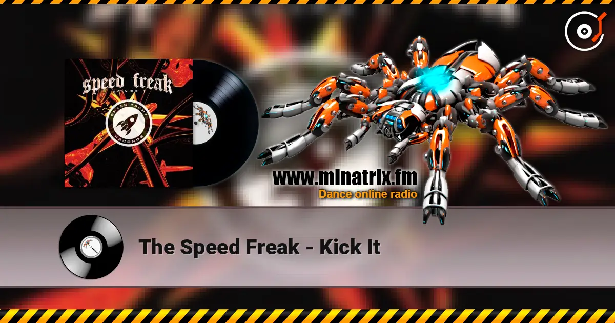 The Speed Freak - Kick It 高品质在线收听 | Minatrix.FM