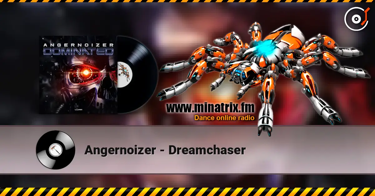 Angernoizer - Dreamchaser 高品质在线收听 | Minatrix.FM