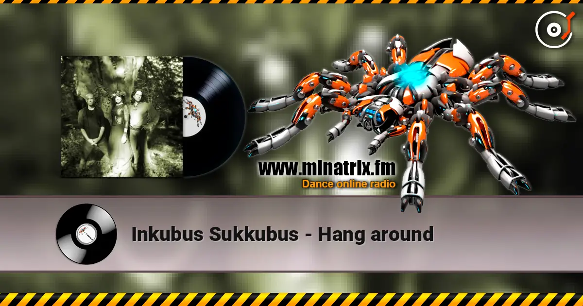 Inkubus Sukkubus - Hang around 高品质在线收听 | Minatrix.FM