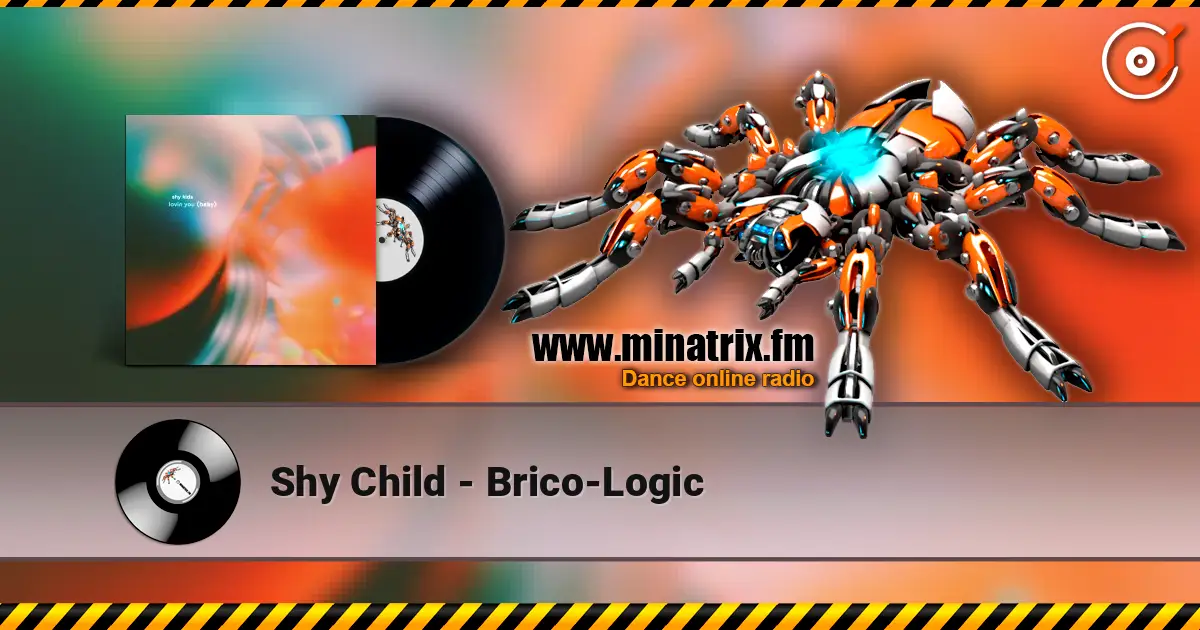 Shy Child - Brico-Logic 高品质在线收听 | Minatrix.FM