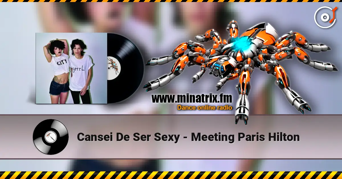 Cansei De Ser Sexy - Meeting Paris Hilton 高品质在线收听 | Minatrix.FM