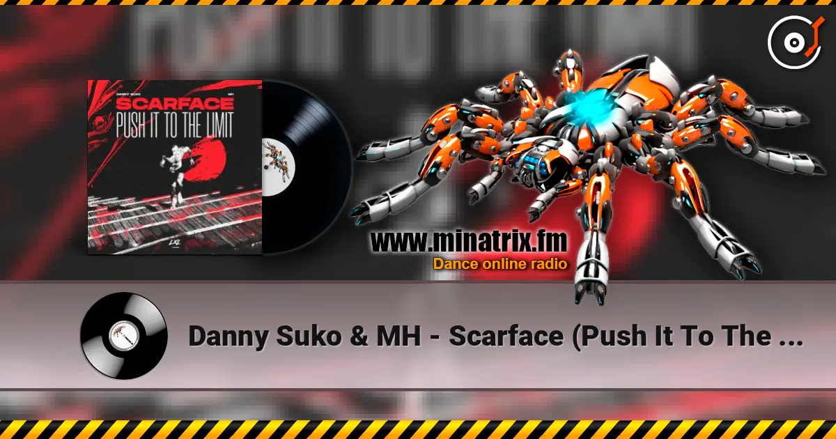 Danny Suko & MH - Scarface (Push It To The Limit) 高品质在线收听 | Minatrix.FM