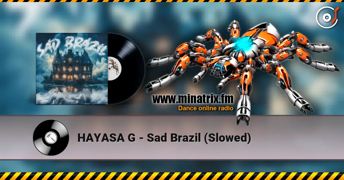 HAYASA G - Sad Brazil (Slowed) 高品质在线收听 | Minatrix.FM