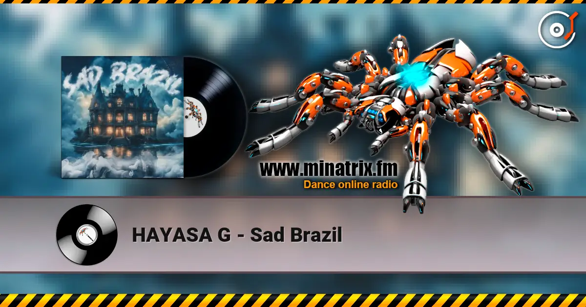 HAYASA G - Sad Brazil listen online in high quality | Minatrix.FM