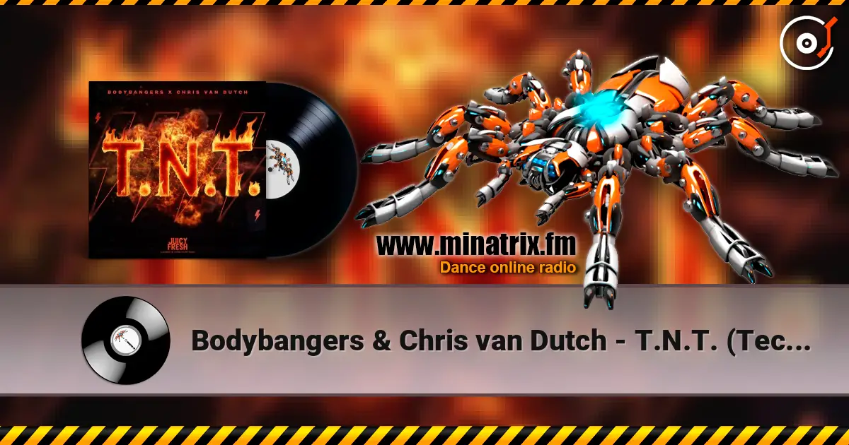 Bodybangers & Chris van Dutch - T.N.T. (Techno Mix) 高品质在线收听 | Minatrix.FM