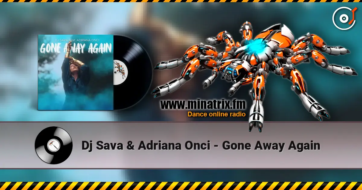 Dj Sava & Adriana Onci - Gone Away Again 高品质在线收听 | Minatrix.FM