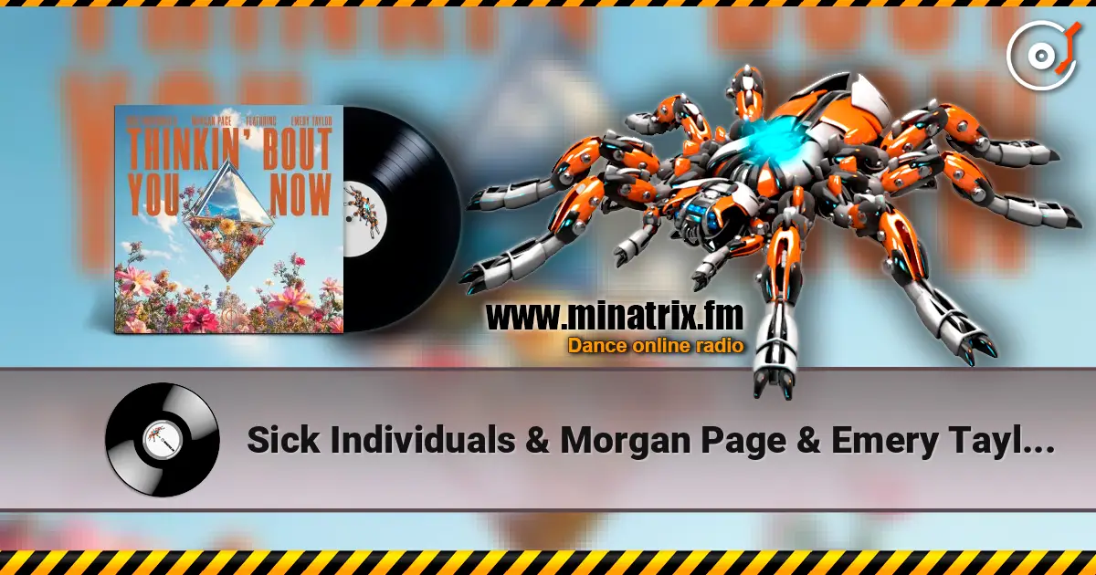 Sick Individuals & Morgan Page & Emery Taylor - Thinkin' Bout You Now [Extended Mix] 高品质在线收听 | Minatrix.FM