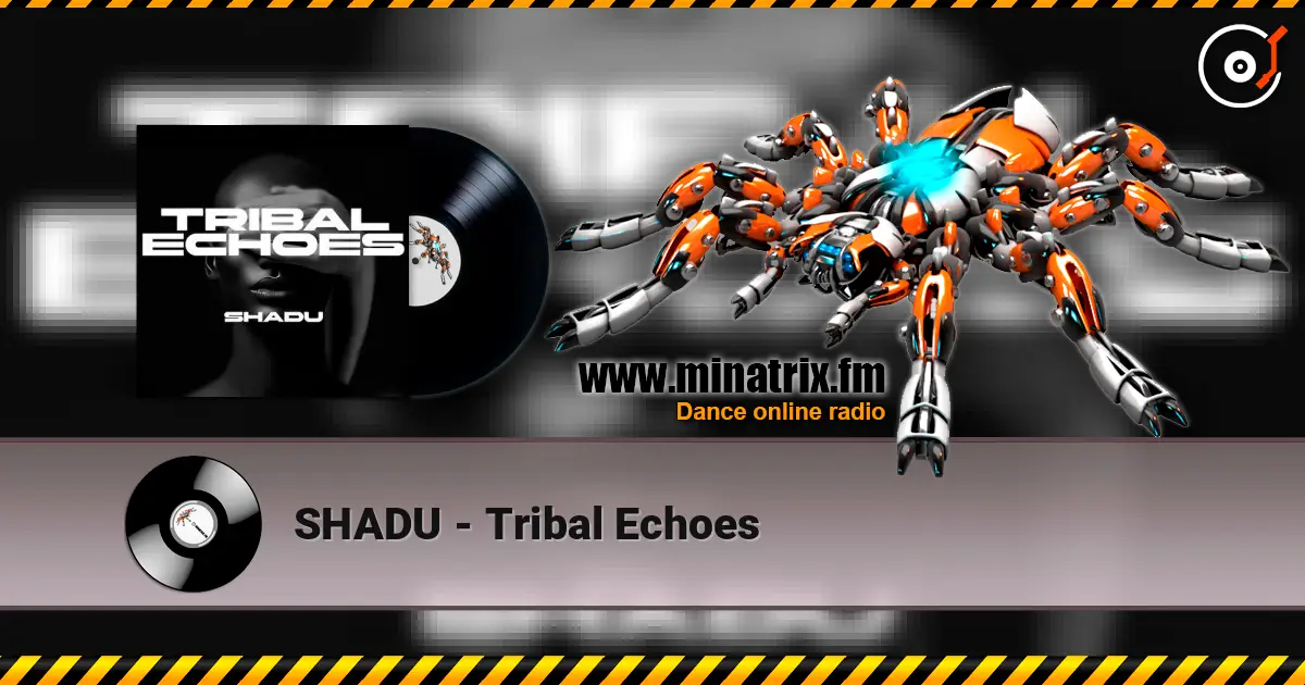 SHADU - Tribal Echoes 高品质在线收听 | Minatrix.FM