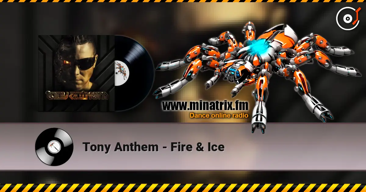 Tony Anthem - Fire & Ice 高品质在线收听 | Minatrix.FM