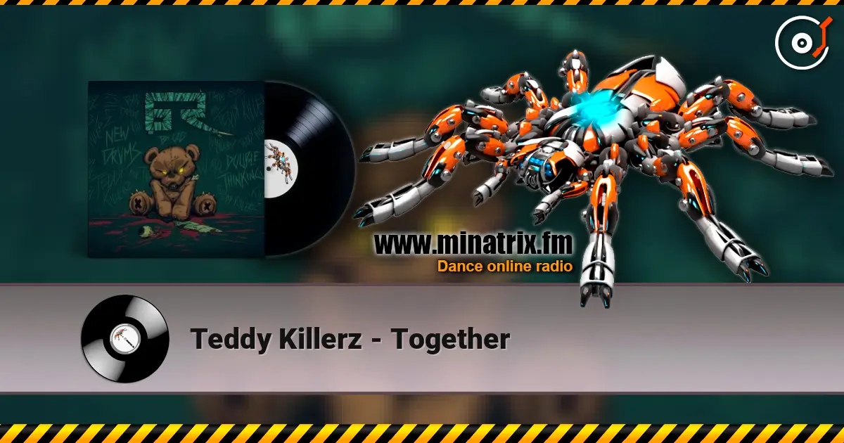 Teddy Killerz - Together 高品质在线收听 | Minatrix.FM