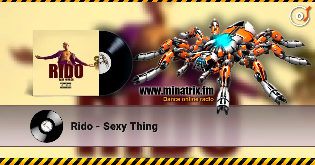 Rido - Sexy Thing 高品质在线收听 | Minatrix.FM