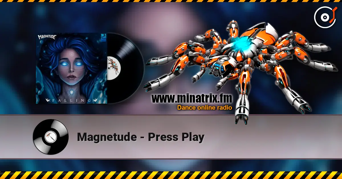 Magnetude - Press Play 高品质在线收听 | Minatrix.FM