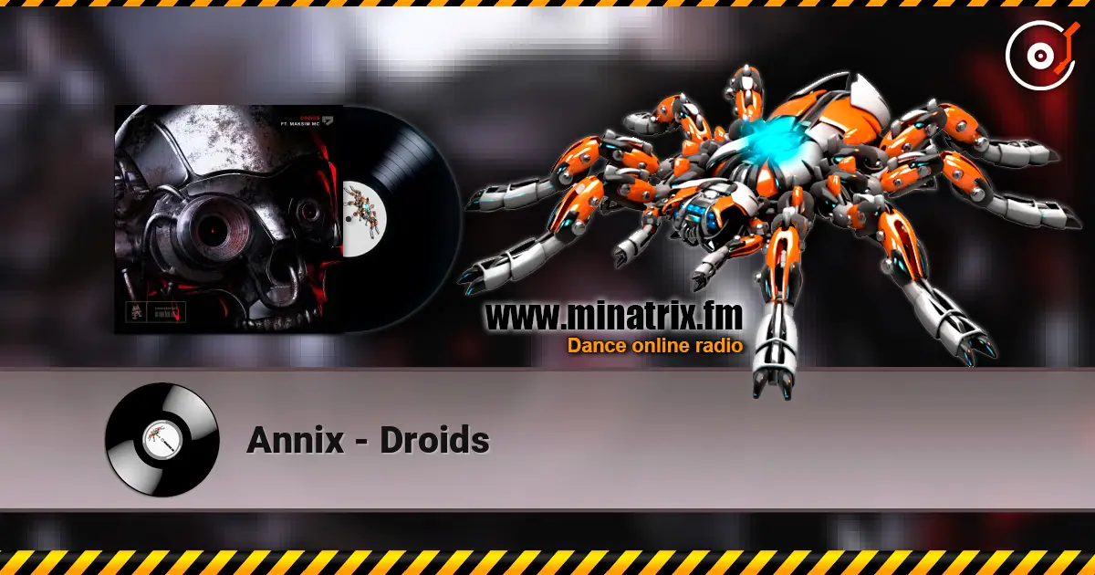 Annix - Droids 高品质在线收听 | Minatrix.FM