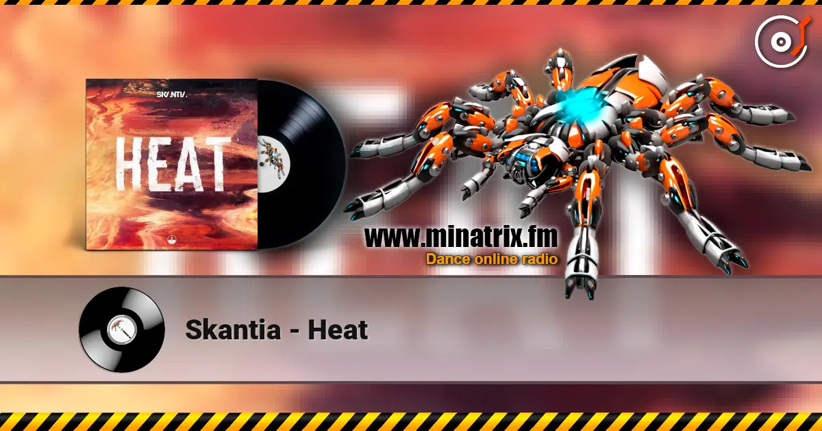 Skantia - Heat 高品质在线收听 | Minatrix.FM