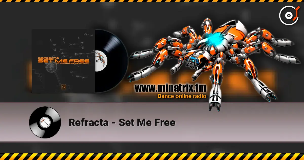Refracta - Set Me Free 高品质在线收听 | Minatrix.FM