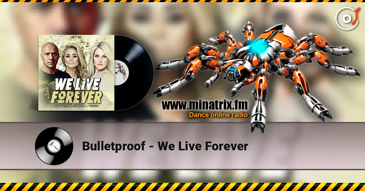 Bulletproof - We Live Forever 高品质在线收听 | Minatrix.FM