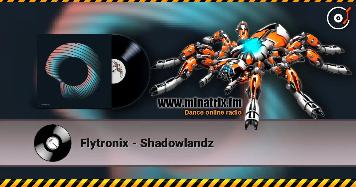 Flytronix - Shadowlandz 高品质在线收听 | Minatrix.FM