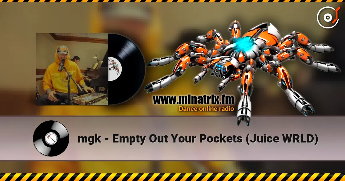 mgk - Empty Out Your Pockets (Juice WRLD) 高品质在线收听 | Minatrix.FM