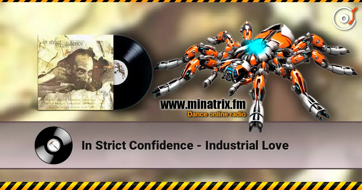 In Strict Confidence - Industrial Love 高品质在线收听 | Minatrix.FM