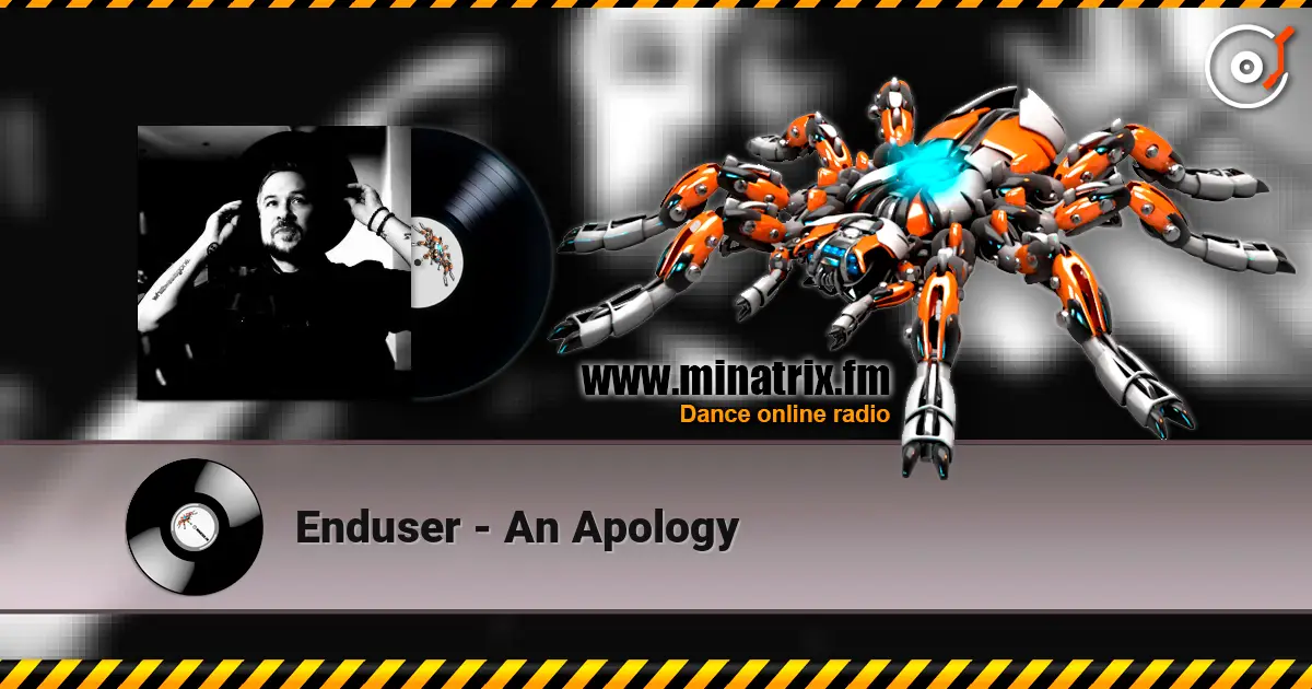 Enduser - An Apology 高品质在线收听 | Minatrix.FM