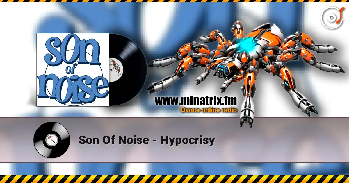 Son Of Noise - Hypocrisy 高品质在线收听 | Minatrix.FM
