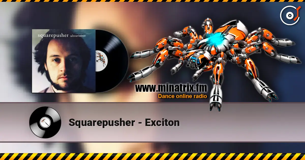 Squarepusher - Exciton 高品质在线收听 | Minatrix.FM