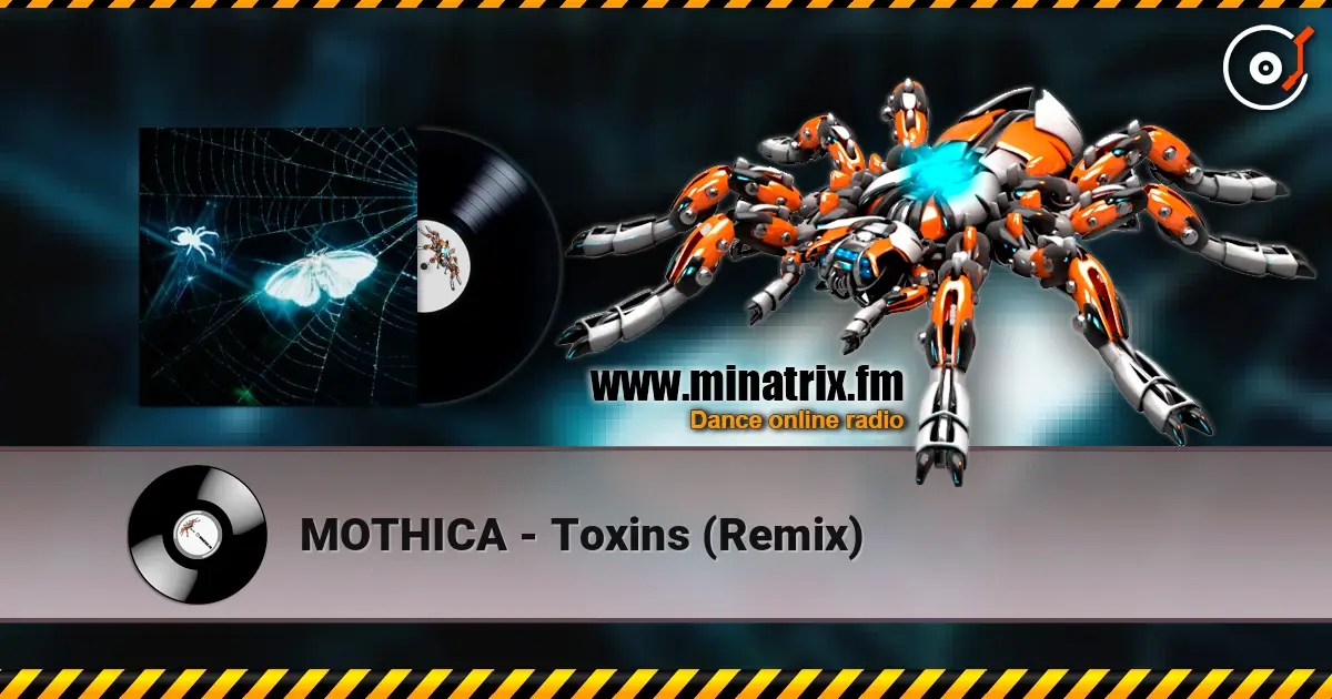MOTHICA - Toxins (Remix) 高品质在线收听 | Minatrix.FM