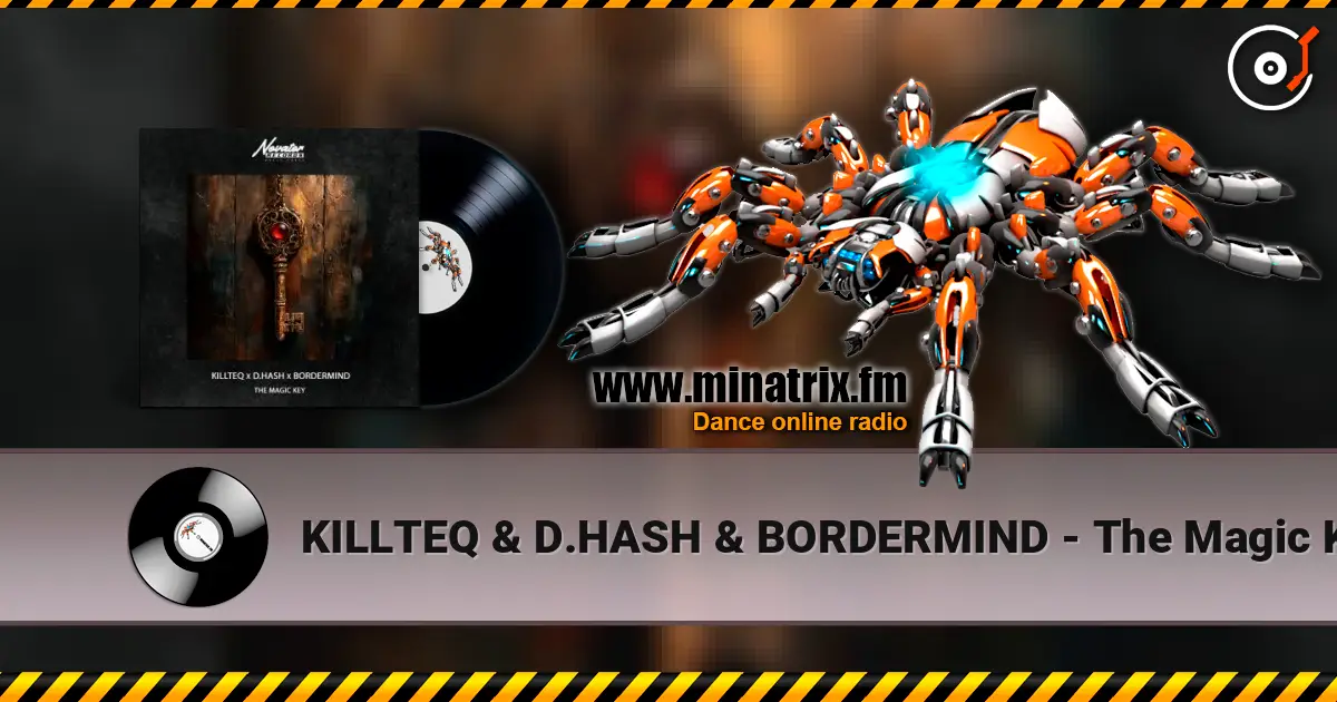 KILLTEQ & D.HASH & BORDERMIND - The Magic Key 高品质在线收听 | Minatrix.FM