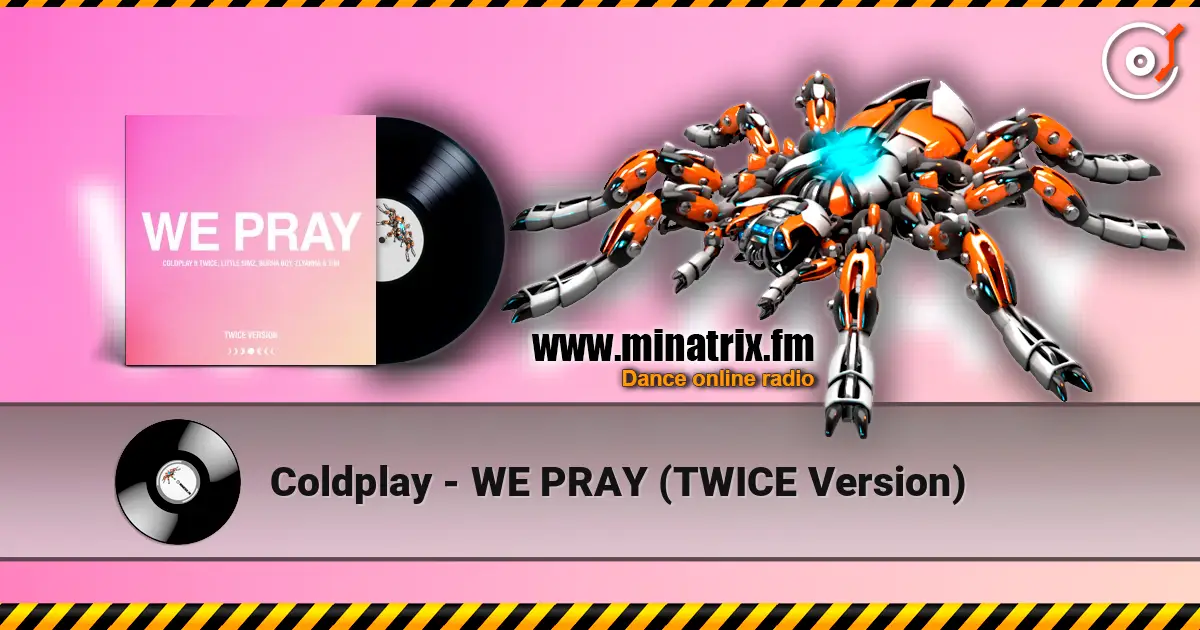 Coldplay - WE PRAY (TWICE Version) 高品质在线收听 | Minatrix.FM