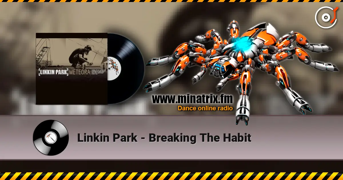 Linkin Park - Breaking The Habit 高品质在线收听 | Minatrix.FM