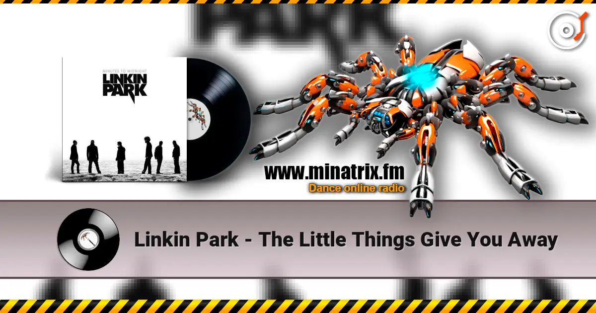 Linkin Park - The Little Things Give You Away 高品质在线收听 | Minatrix.FM