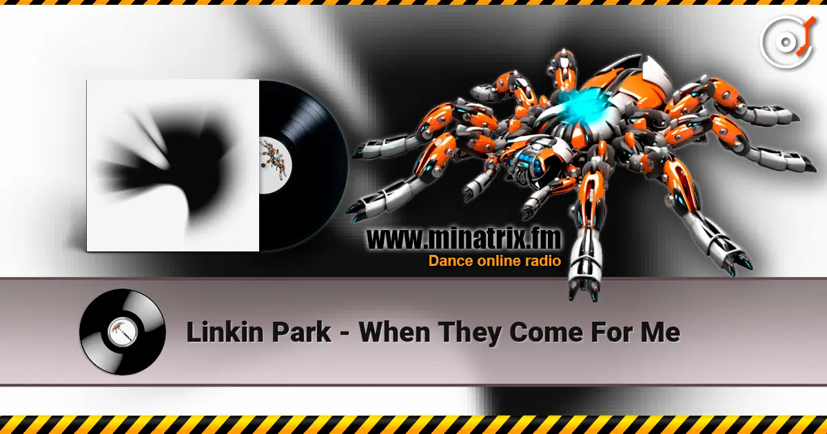 Linkin Park - When They Come For Me 高品质在线收听 | Minatrix.FM