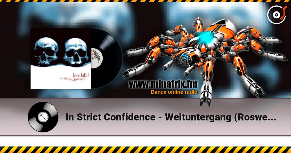 In Strict Confidence - Weltuntergang (Roswell-Mix) 高品质在线收听 | Minatrix.FM