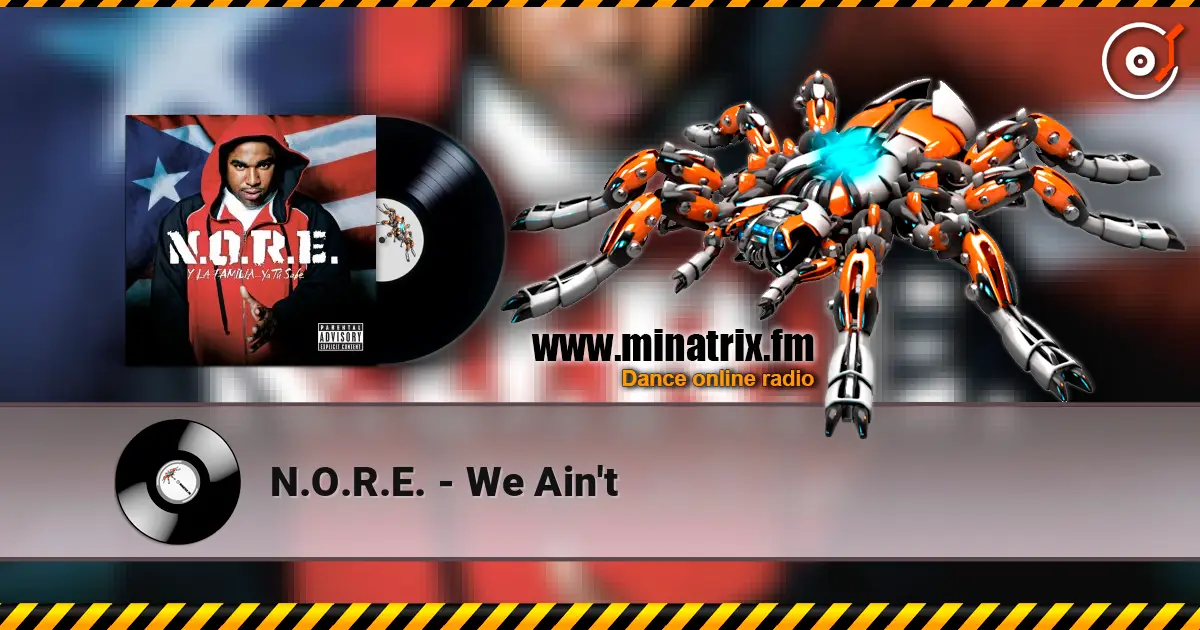 N.O.R.E. - We Ain't listen online in high quality | Minatrix.FM