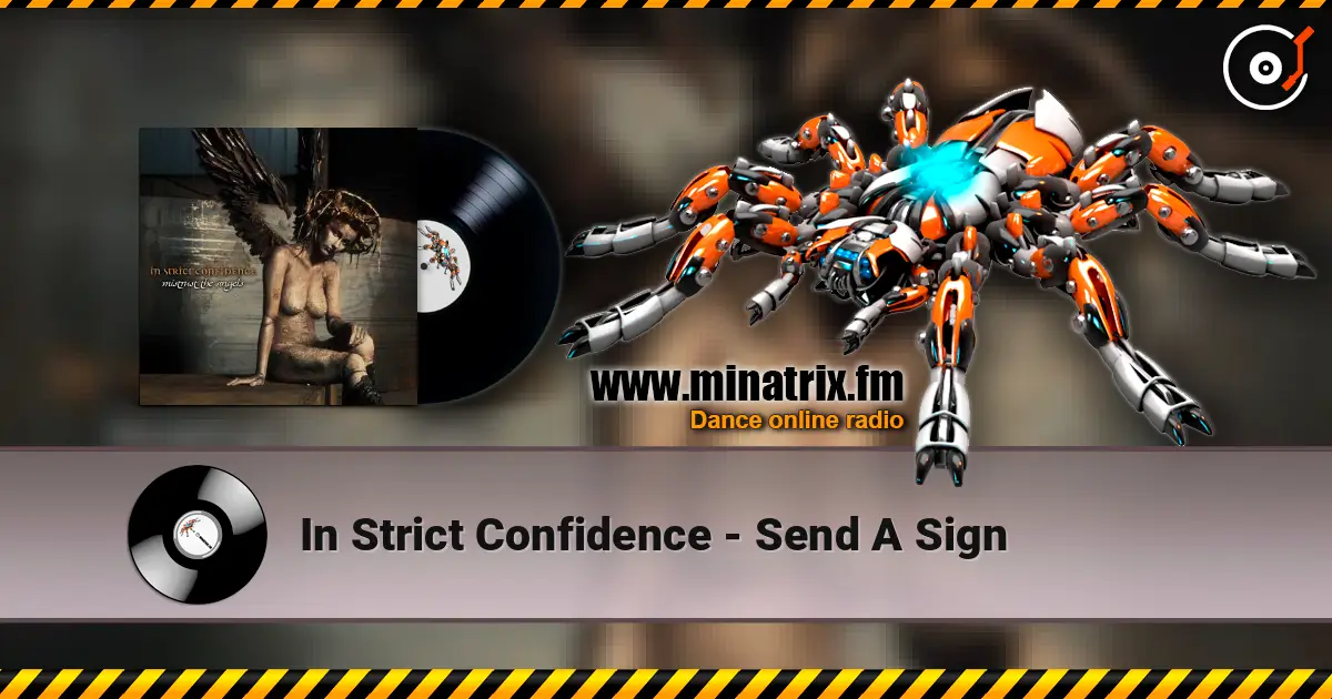 In Strict Confidence - Send A Sign 高品质在线收听 | Minatrix.FM