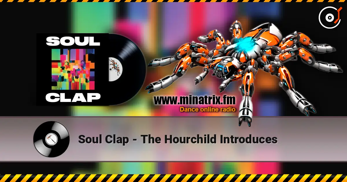 Soul Clap - The Hourchild Introduces 高品质在线收听 | Minatrix.FM