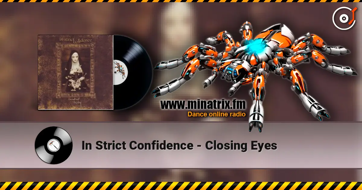 In Strict Confidence - Closing Eyes 高品质在线收听 | Minatrix.FM