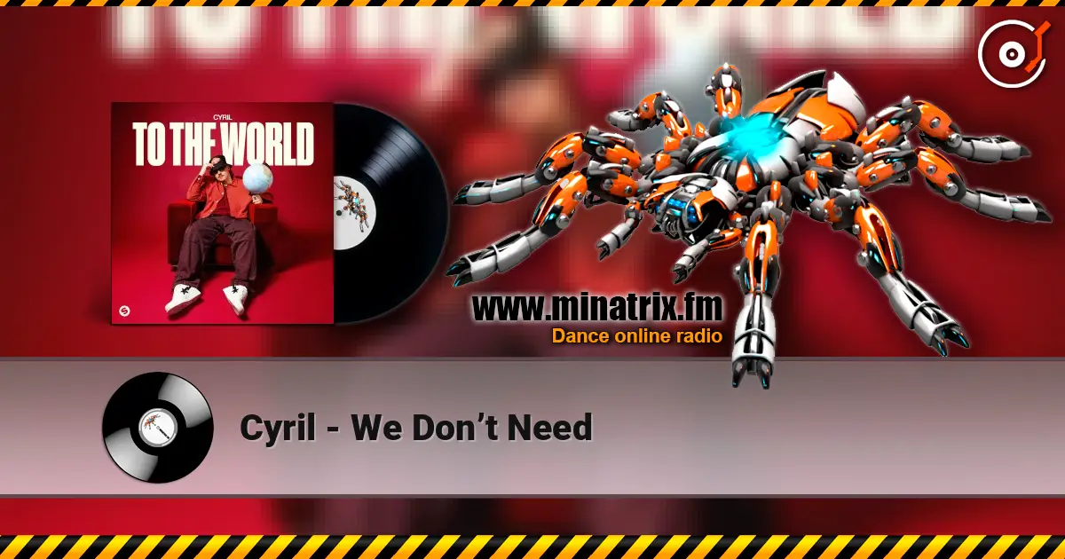 Cyril - We Don’t Need 高品质在线收听 | Minatrix.FM