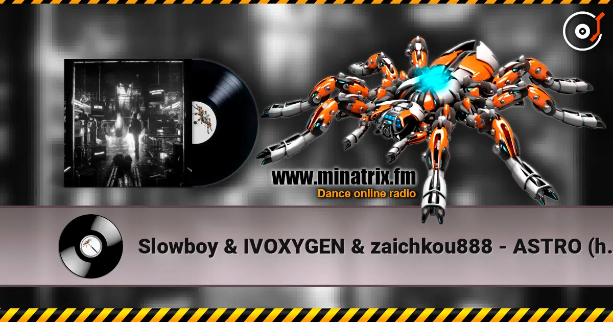 Slowboy & IVOXYGEN & zaichkou888 - ASTRO (hayve Remix) 高品质在线收听 | Minatrix.FM