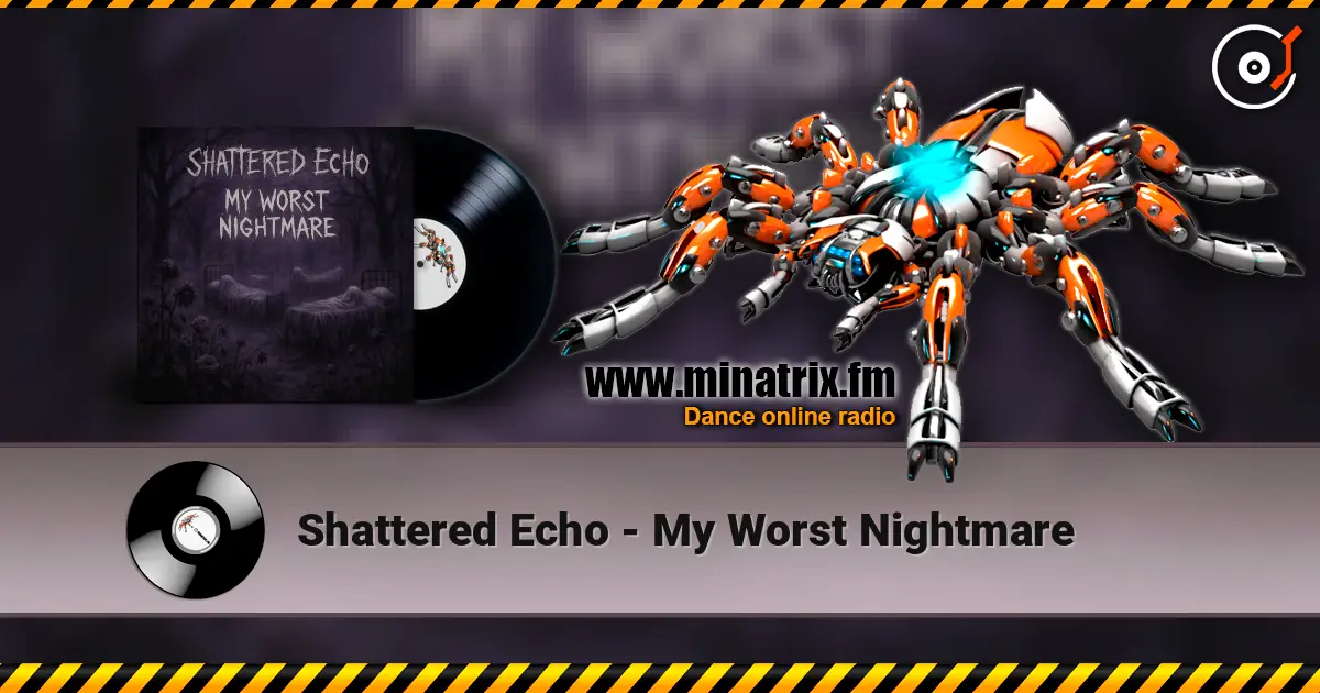 Shattered Echo - My Worst Nightmare 高品质在线收听 | Minatrix.FM