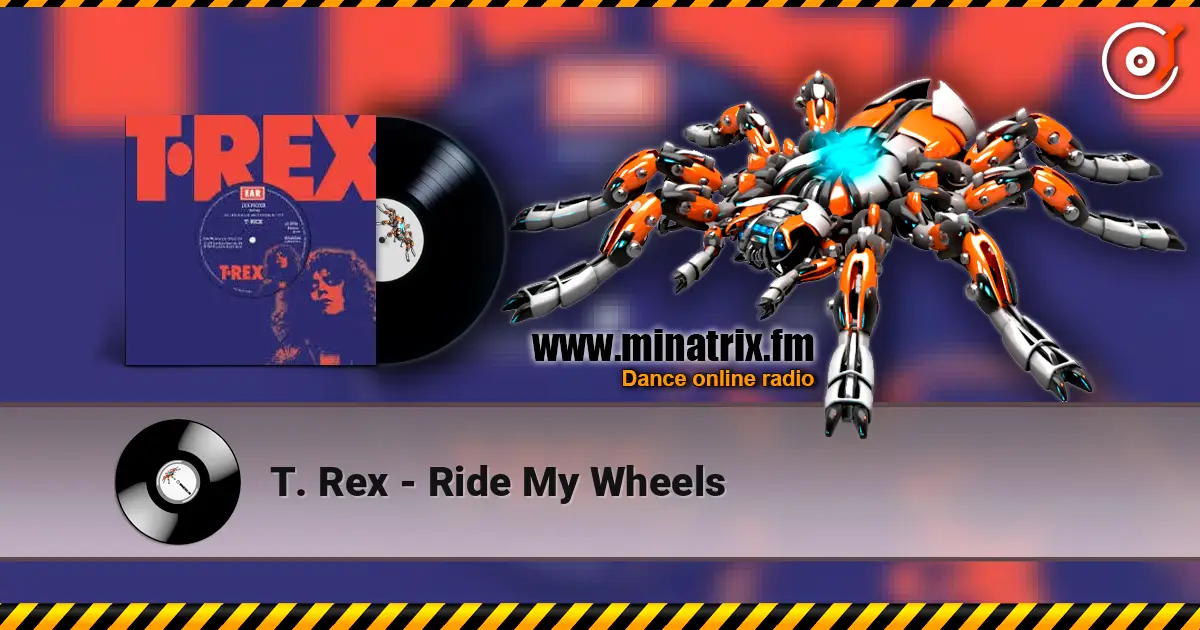T. Rex - Ride My Wheels 高品质在线收听 | Minatrix.FM