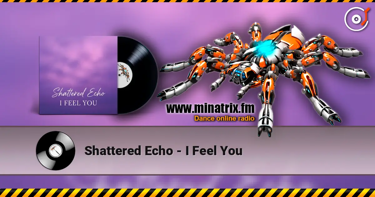 Shattered Echo - I Feel You 高品质在线收听 | Minatrix.FM