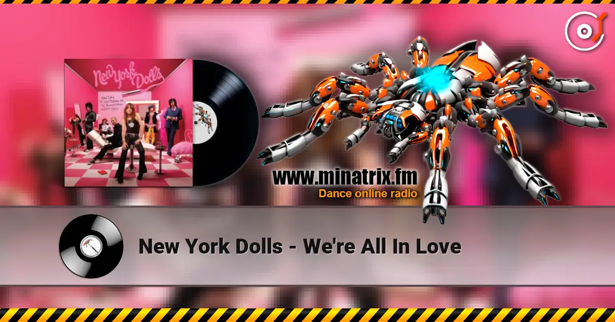 New York Dolls - We're All In Love 高品质在线收听 | Minatrix.FM