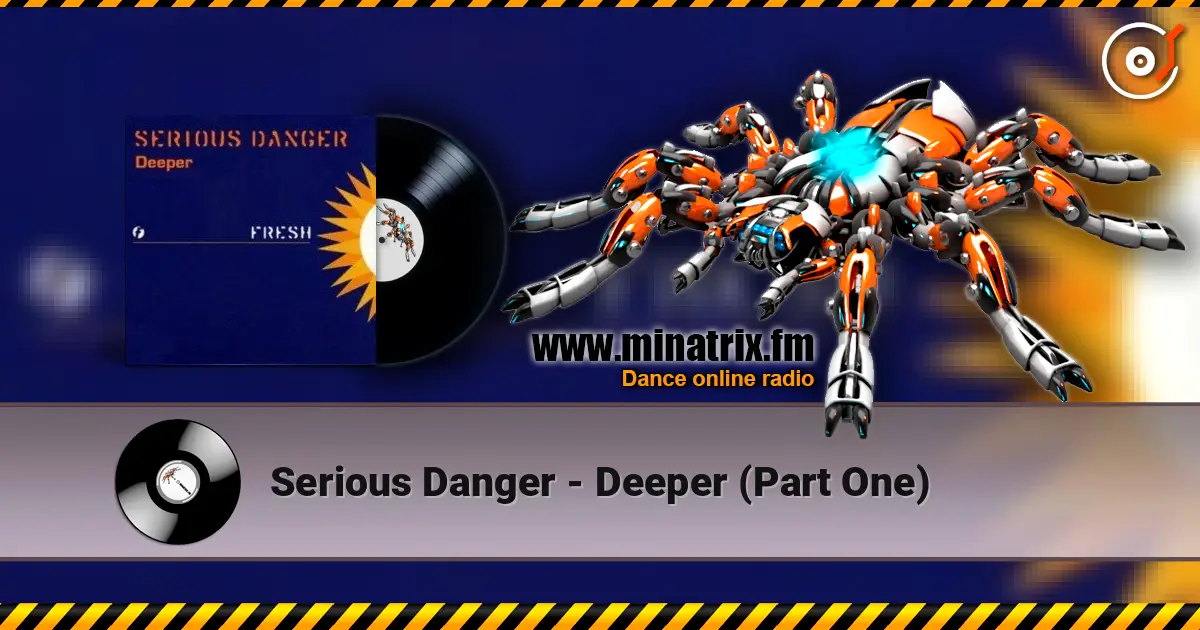 Serious Danger - Deeper (Part One) 高品质在线收听 | Minatrix.FM