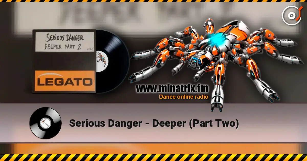 Serious Danger - Deeper (Part Two) 高品质在线收听 | Minatrix.FM