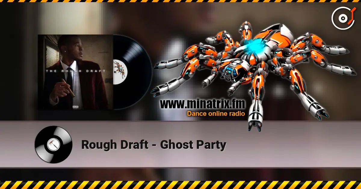 Rough Draft - Ghost Party 高品质在线收听 | Minatrix.FM