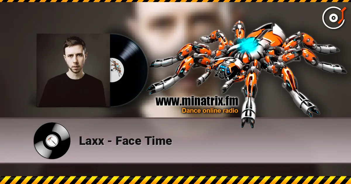 Laxx - Face Time 高品质在线收听 | Minatrix.FM